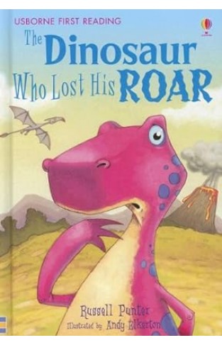 Usborne First Reading The Dinosaur Who Lost His Roar